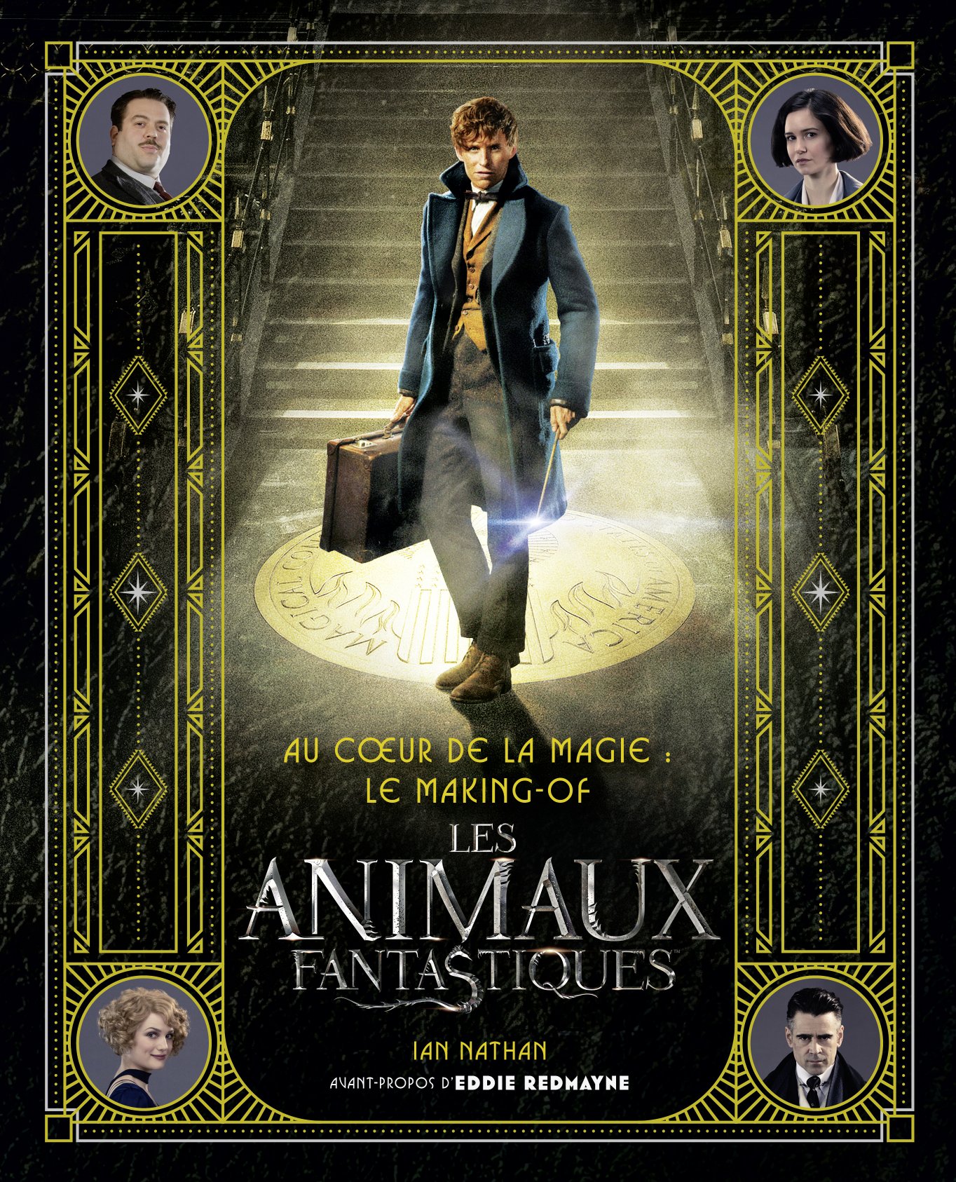 Concours : gagnez « Au coeur de la magie : Making of des Animaux Fantastiques »