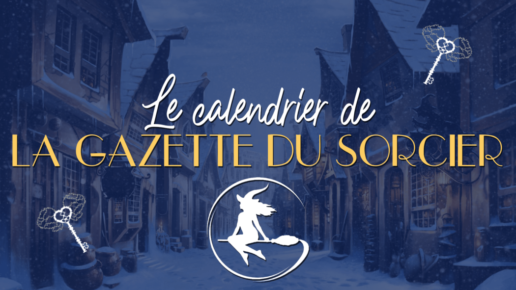 Archives des Calendrier de l'avent — La Gazette du Sorcier