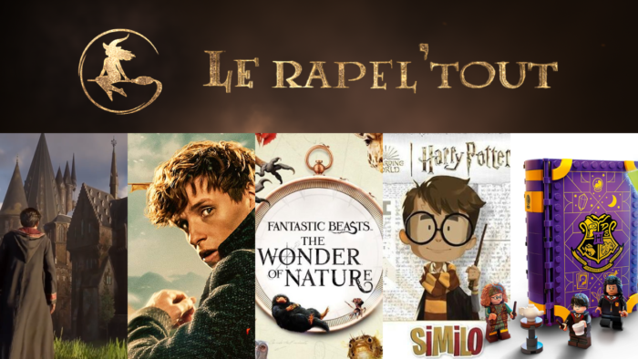 Le Rapel&rsquo;tout : l’actualité Harry Potter en vidéo – Mars 2022
