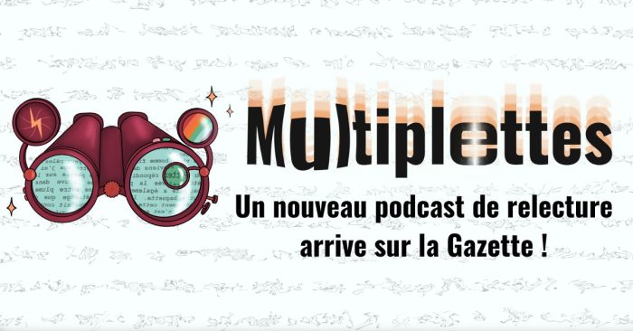 Multiplettes – Un nouveau podcast de relecture enregistré en direct !