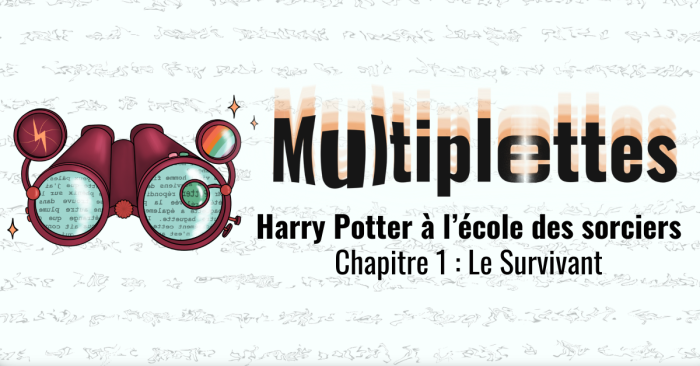 Multiplettes #1 – Harry Potter 1, Chapitre 1 : Le Survivant