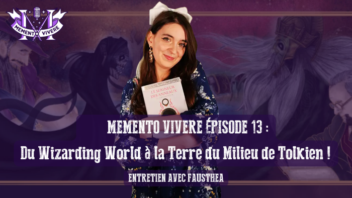 Memento Vivere ep.13 : Du Wizarding World à la Terre du Milieu de Tolkien !